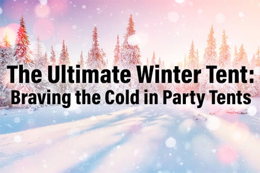 The Ultimate Winter Tent: Braving the Cold in Party Tents